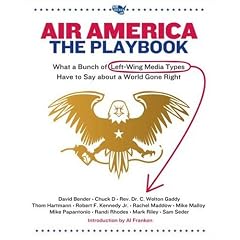 Air America: The Playbook: What a Bunch of Left Wing Media Types have to Teach you about a World Gone Right