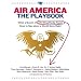 Air America: The Playbook: What a Bunch of Left Wing Media Types have to Teach you about a World Gone Right