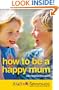 How to be a Happy Mum: The Netmums Guide to Stress-free Family Life