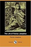 The Life of Flavius Josephus (Dodo Press)