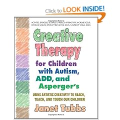 Creative Therapy For Children With Autism, Add And Aspergers: Using Artistic Creativity to Reach, Teach, and Touch Our Children