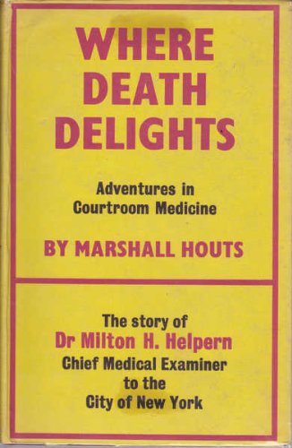 where death delights the story of dr milton helpern and forensic medicine