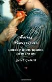 Eating Pomegranates: A Memoir of Mothers, Daughters, and the BRCA Gene