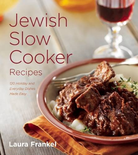 jewish slow cooker recipes 120 holiday and everyday dishes made easy