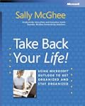 Take Back Your Life!: Using Microsoft...