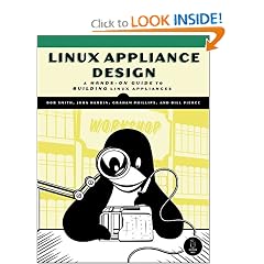Linux Appliance Design: A Hands-On Guide to Building Linux Appliances