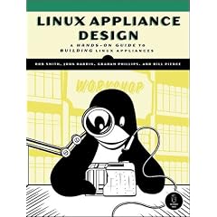 Linux Appliance Design: A Hands-On Guide to Building Linux Appliances Book and CD Package.