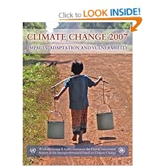 Climate Change 2007 - Impacts, Adaptation and Vulnerability: Working Group II contribution to the Fourth Assessment Report of the IPCC: Working Group II ... Report of the IPCC (Climate Change 2007)