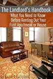 The Landlords Handbook: What You Need to Know Before Renting Out Your First Apartment or House