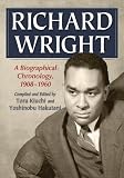 Richard Wright: A Biographical Chronology, 1908-1960