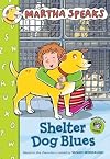 Martha Speaks: Shelter Dog Blues (Chapter Book)