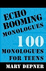 Echo Booming Monologues: 100 Monologues for Teens