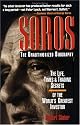 SOROS: The Unauthorized Biography, the Life, Times and Trading Secrets of the World's Greatest Investor