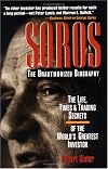 SOROS: The Unauthorized Biography, the Life, Times and Trading Secrets of the World's Greatest Investor