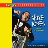 A Proper Introduction to Spike Jones: Thank You Music Lovers