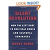 Silent Revolution: How the Left Rose to Political Power and Cultural Dominance