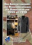 Das Ausstattungssoll der Heeresangeh�rigen der Bundeswehr von 1955 bis 2010