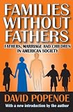 Families without fathers : fathers, marriage and children in American society