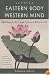 Eastern Body, Western Mind: Psychology and the Chakra System As a Path to the Self