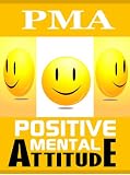 PMA: Positive Mental Attitude