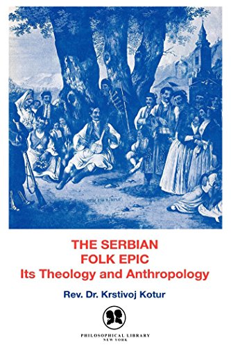 The Serbian Folk Epic: It's Theology and Anthropology