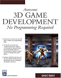 Awesome 3d Game Development: No Programming Required (Game Development Series)