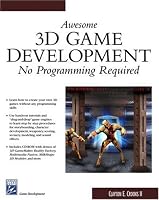 Awesome 3d Game Development: No Programming Required (Game Development Series)