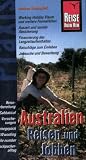 Australien Reisen und Jobben: Reisevorbereitung, Sabbatical, Versicherungen, Reisegepaeck, Wwoofing, Tax file number, Backpackeralltag. Praxis-Handbuch