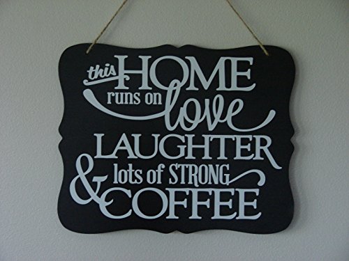 This home runs on love laughter & lots of strong coffee , decoraive hanging plaque sign with vinyl saying