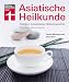 Asiatische Heilkunde: Tradition, Anwendung, Heilversprechen