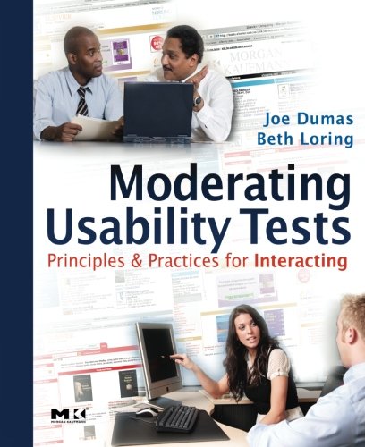 Moderating Usability Tests: Principles and Practices for Interacting (Interactive Technologies)