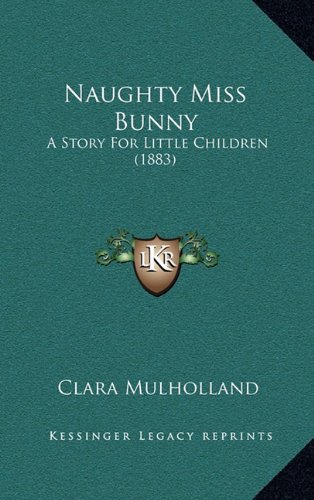 Naughty Miss Bunny: A Story For Little Children (1883)