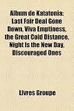 Album de Katatonia: Last Fair Deal Gone Down, Viva Emptiness, the Great Cold Distance, Night Is the New Day, Discouraged Ones