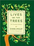 LivesoftheTrees(Lives of the Trees: An Uncommon History) [Hardcover](2010)byDiana Wells