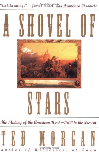 Shovel Of Stars: The Making of the American West 1800 to the Present