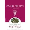 Stuart Pigotts Weinreisen: Schweiz: Schweiz und Bodensee. Weine - Winzer - Weinlandschaften
