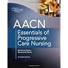 AACN Essentials of Progressive Care Nursing, Second Edition