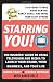 Starring You!: The Insiders' Guide to Using Television and Media to Launch Your Brand, Your Business, and Your Life Starring You!: The Insiders' Guide to Using Television and Media to Launch Your Brand, Your Business, and Your Life