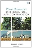 Plant resources for food, fuel and conservation