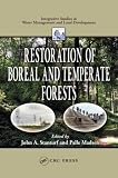Restoration Of Boreal And Temperate Forests (Integrative Studies in Water Management and Land Development)