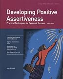 Developing Positive Assertiveness, Third Edition: Practical Techniques for Personal Success (Fifty-Minute Series)