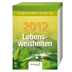 Lebensweisheiten 2012: Anregende Gedanken f�r jeden Tag. Abrei�kalender