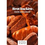 Brot backen - leicht und schnellvon "Carola Ruff"