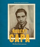 Robert Capa : the Paris years 1933/54