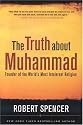 The Truth About Muhammad: Founder of the World's Most Intolerant Religion