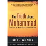 The Truth About Muhammad: Founder of the World's Most Intolerant Religion