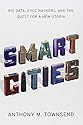 Smart Cities: Big Data, Civic Hackers, and the Quest for a New Utopia