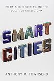 Smart cities : big data, civic hackers, and the quest for a new utopia