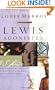 Lewis Agonistes: How C.S. Lewis Can Train Us to Wrestle with the Modern and Postmodern World