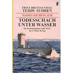 Nasses Eichenlaub. Todesschach unter Wasser. Als Kommandant und F.d.U. im U-Boot-Krieg (Broschiert)